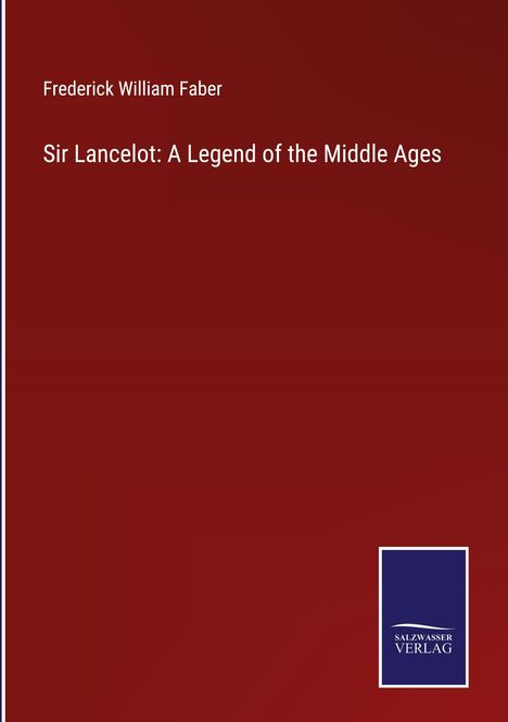 Frederick William Faber: Sir Lancelot: A Legend of the Middle Ages, Buch