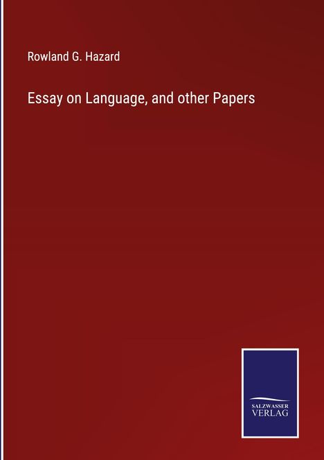 Rowland G. Hazard: Essay on Language, and other Papers, Buch