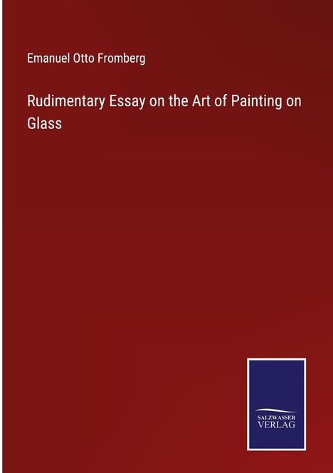 Emanuel Otto Fromberg: Rudimentary Essay on the Art of Painting on Glass, Buch
