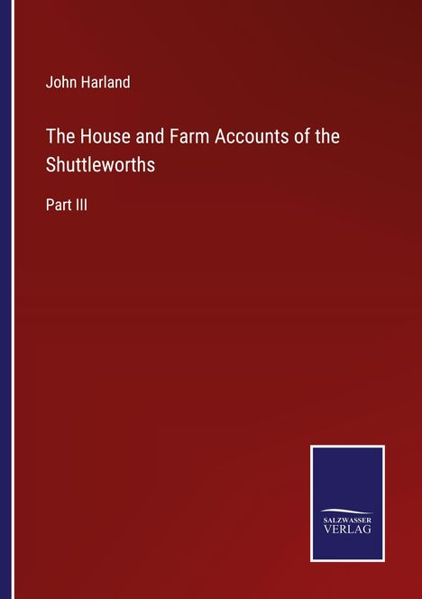 John Harland: The House and Farm Accounts of the Shuttleworths, Buch