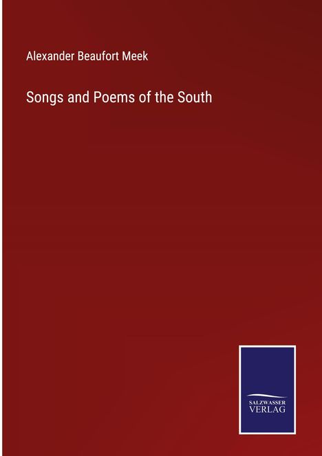 Alexander Beaufort Meek: Songs and Poems of the South, Buch