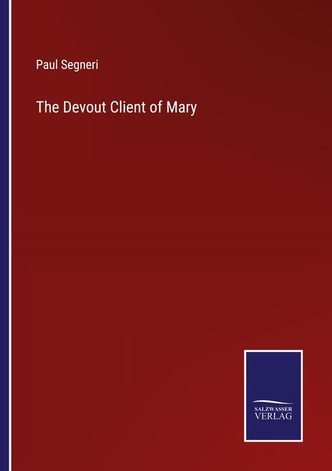 Paul Segneri: The Devout Client of Mary, Buch