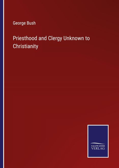 George Bush: Priesthood and Clergy Unknown to Christianity, Buch