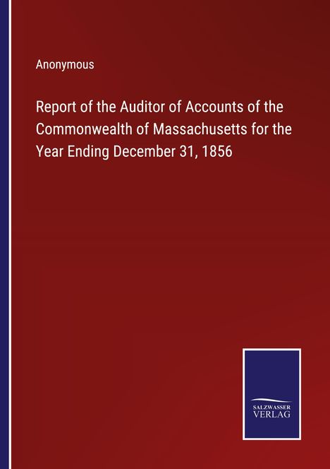 Anonymous: Report of the Auditor of Accounts of the Commonwealth of Massachusetts for the Year Ending December 31, 1856, Buch