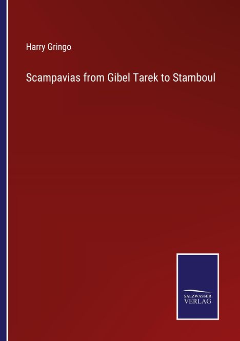 Harry Gringo: Scampavias from Gibel Tarek to Stamboul, Buch