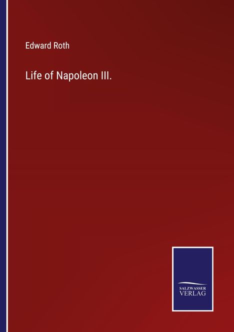 Edward Roth: Life of Napoleon III., Buch