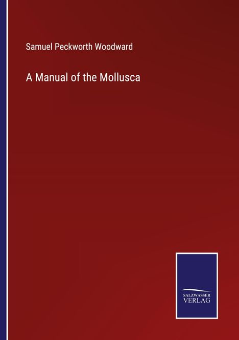 Samuel Peckworth Woodward: A Manual of the Mollusca, Buch