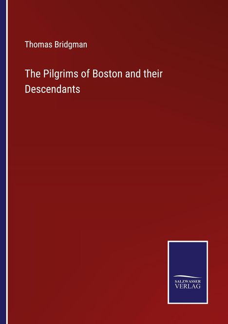 Thomas Bridgman: The Pilgrims of Boston and their Descendants, Buch