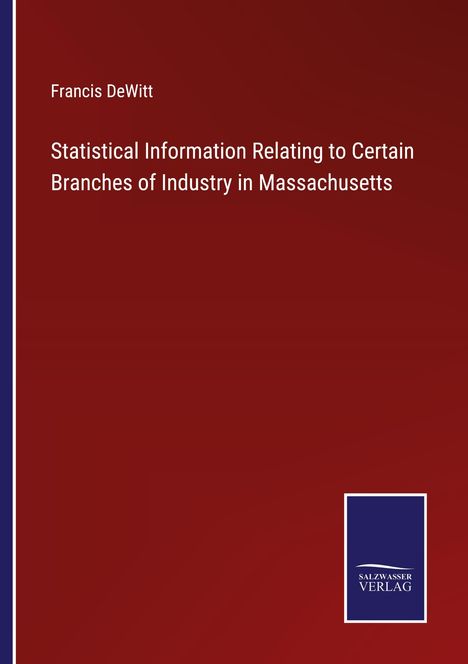 Francis Dewitt: Statistical Information Relating to Certain Branches of Industry in Massachusetts, Buch