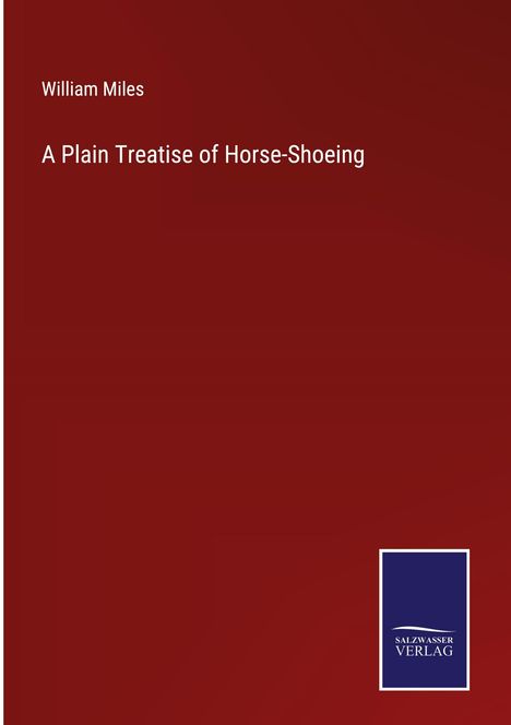 William Miles: A Plain Treatise of Horse-Shoeing, Buch