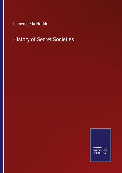 Lucien De La Hodde: History of Secret Societies, Buch