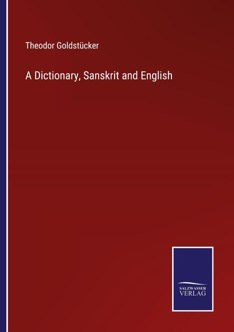 Theodor Goldstücker: A Dictionary, Sanskrit and English, Buch