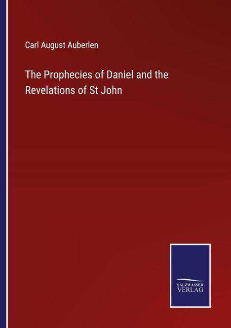 Carl August Auberlen: The Prophecies of Daniel and the Revelations of St John, Buch