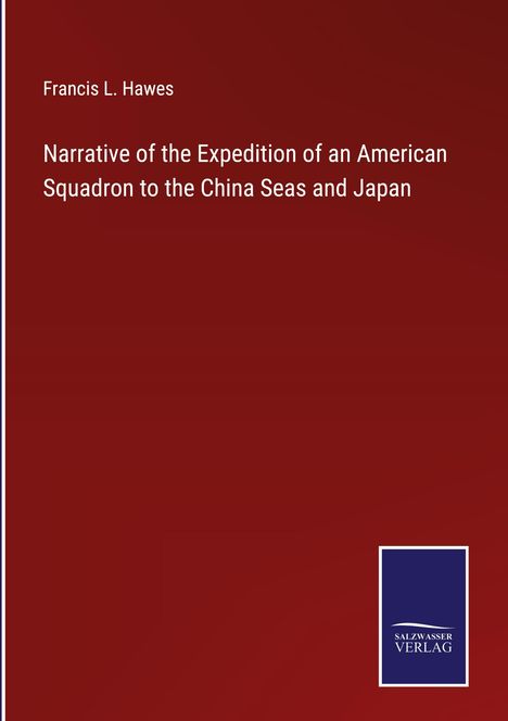 Francis L. Hawes: Narrative of the Expedition of an American Squadron to the China Seas and Japan, Buch