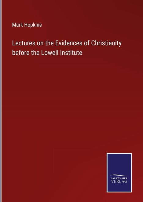 Mark Hopkins: Lectures on the Evidences of Christianity before the Lowell Institute, Buch