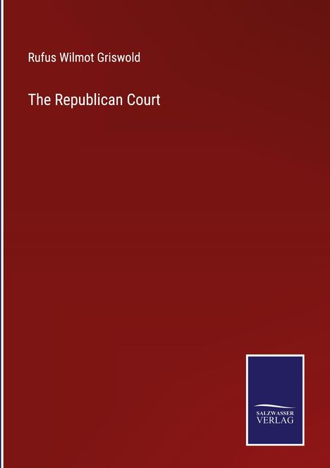 Rufus Wilmot Griswold: The Republican Court, Buch