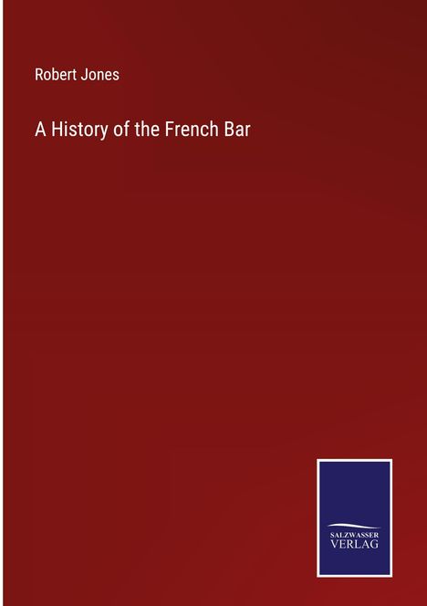 Robert Jones (1577-1617): A History of the French Bar, Buch