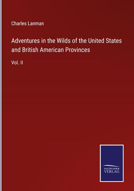 Charles Lanman: Adventures in the Wilds of the United States and British American Provinces, Buch