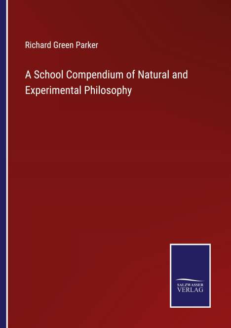 Richard Green Parker: A School Compendium of Natural and Experimental Philosophy, Buch