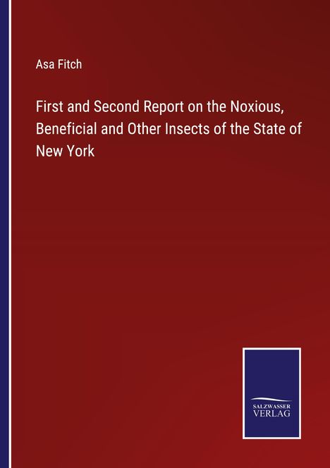 Asa Fitch: First and Second Report on the Noxious, Beneficial and Other Insects of the State of New York, Buch