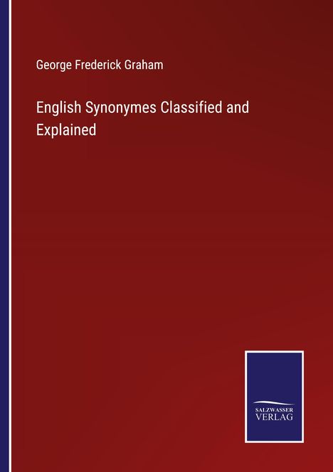 George Frederick Graham: English Synonymes Classified and Explained, Buch