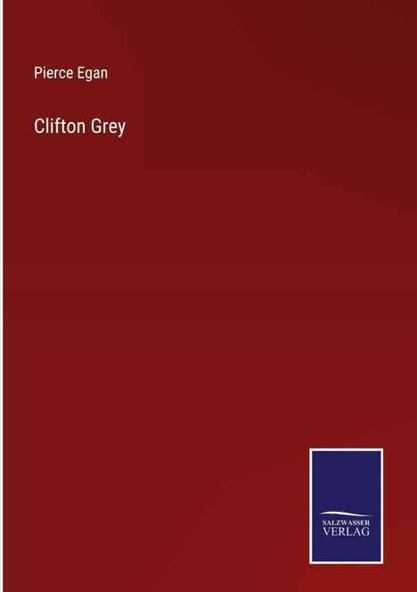 Pierce Egan: Clifton Grey, Buch