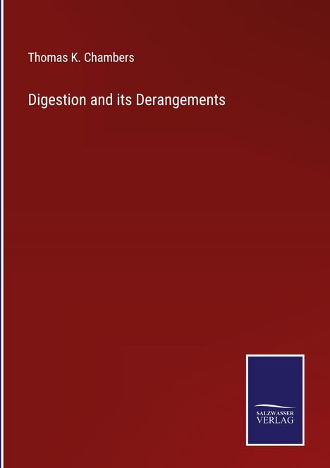 Thomas K. Chambers: Digestion and its Derangements, Buch