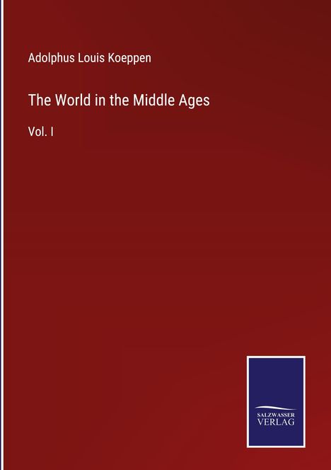 Adolphus Louis Koeppen: The World in the Middle Ages, Buch