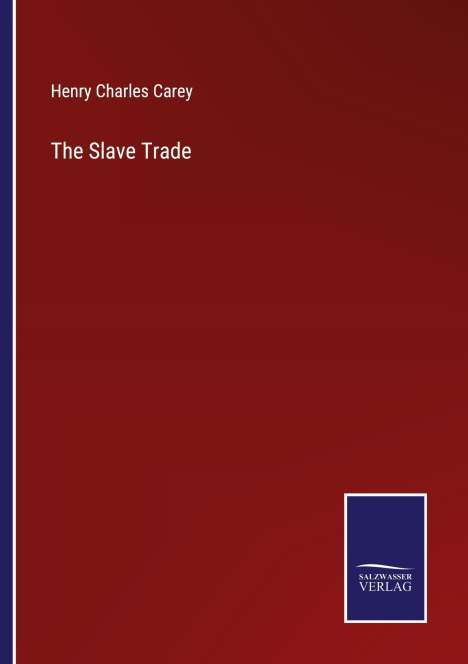 Henry Charles Carey: The Slave Trade, Buch