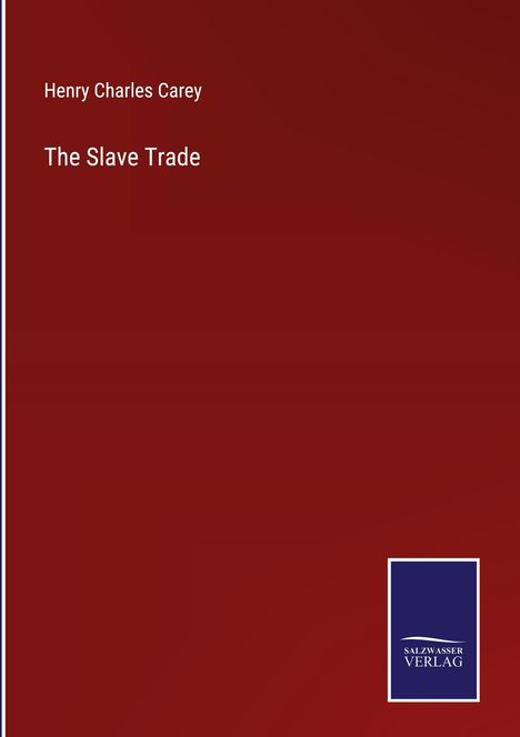 Henry Charles Carey: The Slave Trade, Buch