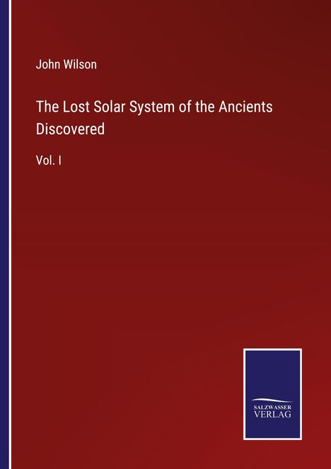 John Wilson: The Lost Solar System of the Ancients Discovered, Buch