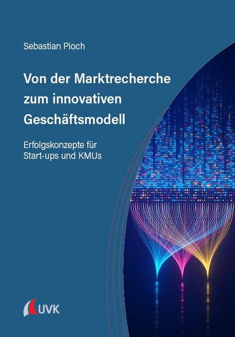 Sebastian Pioch: Von der Marktrecherche zum innovativen Geschäftsmodell, Buch