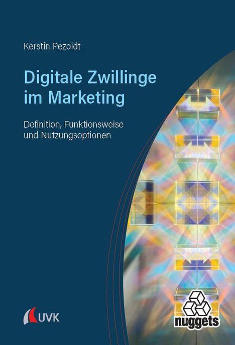 Buchcover: "Digitale Zwillinge im Marketing" von Kerstin Pezoldt. Enthält geometrische Muster und UVK-Logo.