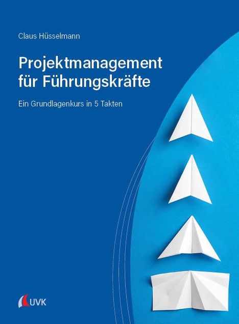 Claus Hüsselmann: Projektmanagement für Führungskräfte, Buch