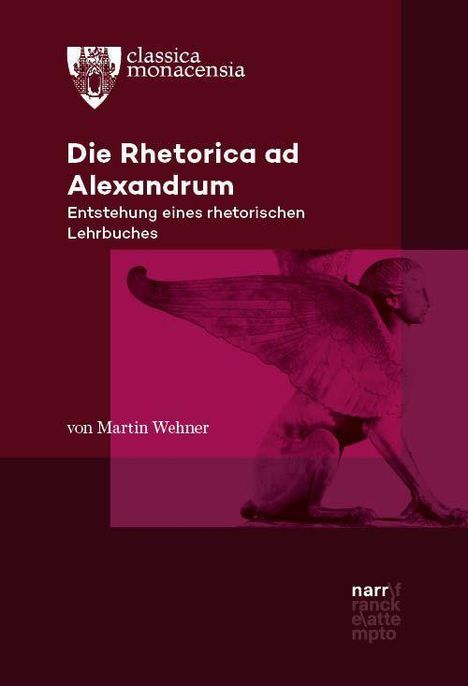 "Die Rhetorica ad Alexandrum: Entstehung eines rhetorischen Lehrbuches" von Martin Wehner. Ein geflügelter Sphinx.