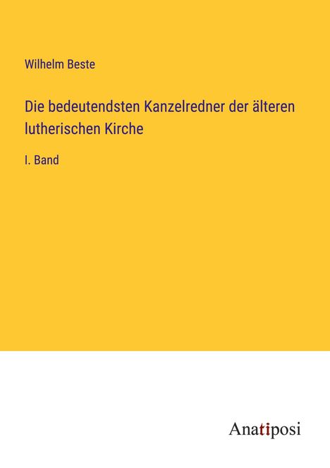 Wilhelm Beste: Die bedeutendsten Kanzelredner der älteren lutherischen Kirche, Buch
