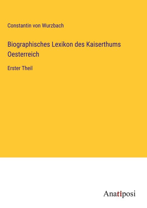 Constantin Von Wurzbach: Biographisches Lexikon des Kaiserthums Oesterreich, Buch