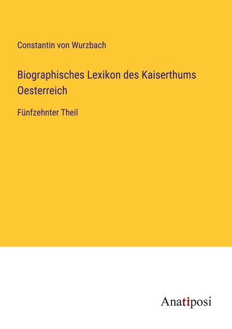 Constantin Von Wurzbach: Biographisches Lexikon des Kaiserthums Oesterreich, Buch