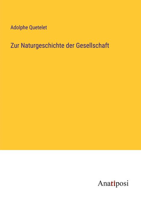 Adolphe Quetelet: Zur Naturgeschichte der Gesellschaft, Buch