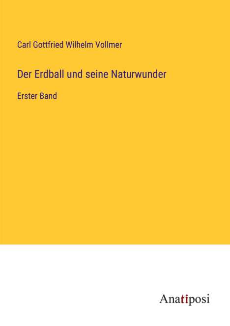 Carl Gottfried Wilhelm Vollmer: Der Erdball und seine Naturwunder, Buch
