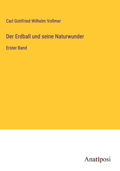 Carl Gottfried Wilhelm Vollmer: Der Erdball und seine Naturwunder, Buch