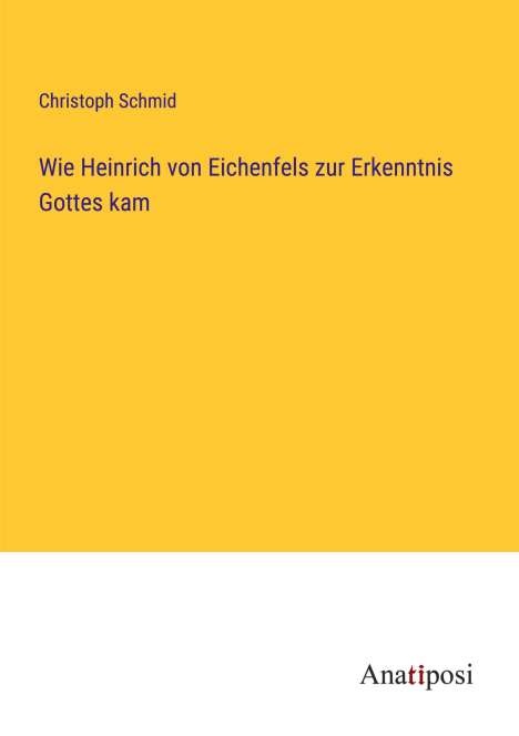 Christoph Schmid: Wie Heinrich von Eichenfels zur Erkenntnis Gottes kam, Buch