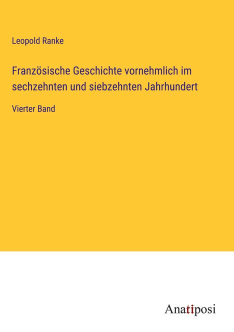 Leopold Ranke: Französische Geschichte vornehmlich im sechzehnten und siebzehnten Jahrhundert, Buch
