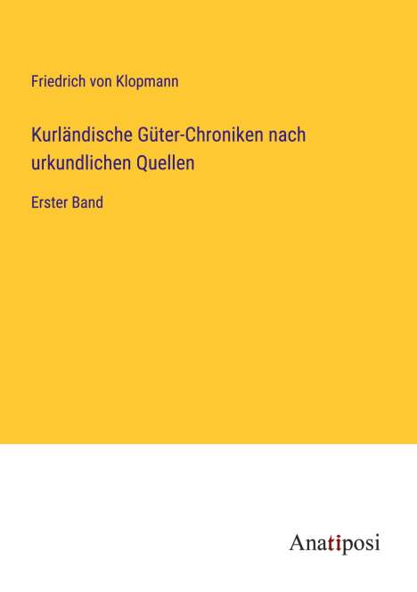 Friedrich von Klopmann: Kurländische Güter-Chroniken nach urkundlichen Quellen, Buch