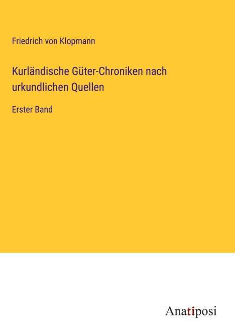 Friedrich von Klopmann: Kurländische Güter-Chroniken nach urkundlichen Quellen, Buch