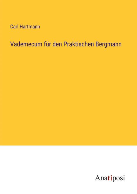 Carl Hartmann: Vademecum für den Praktischen Bergmann, Buch