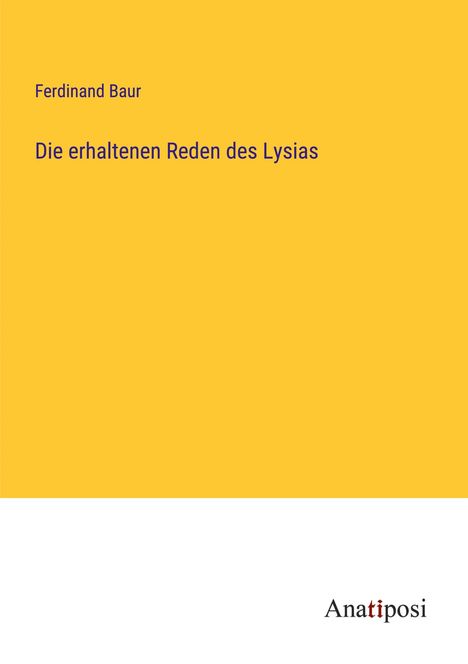 Ferdinand Baur: Die erhaltenen Reden des Lysias, Buch