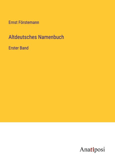 Ernst Förstemann: Altdeutsches Namenbuch, Buch