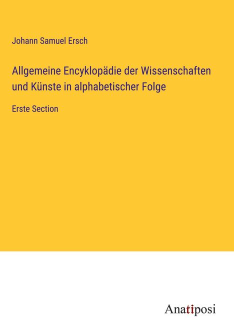 Johann Samuel Ersch: Allgemeine Encyklopädie der Wissenschaften und Künste in alphabetischer Folge, Buch