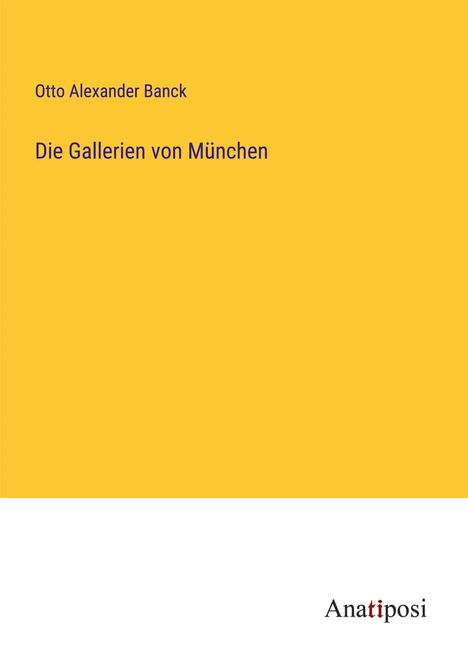 Otto Alexander Banck: Die Gallerien von München, Buch